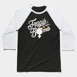 Fragile Like a Bomb Baseball T-Shirt